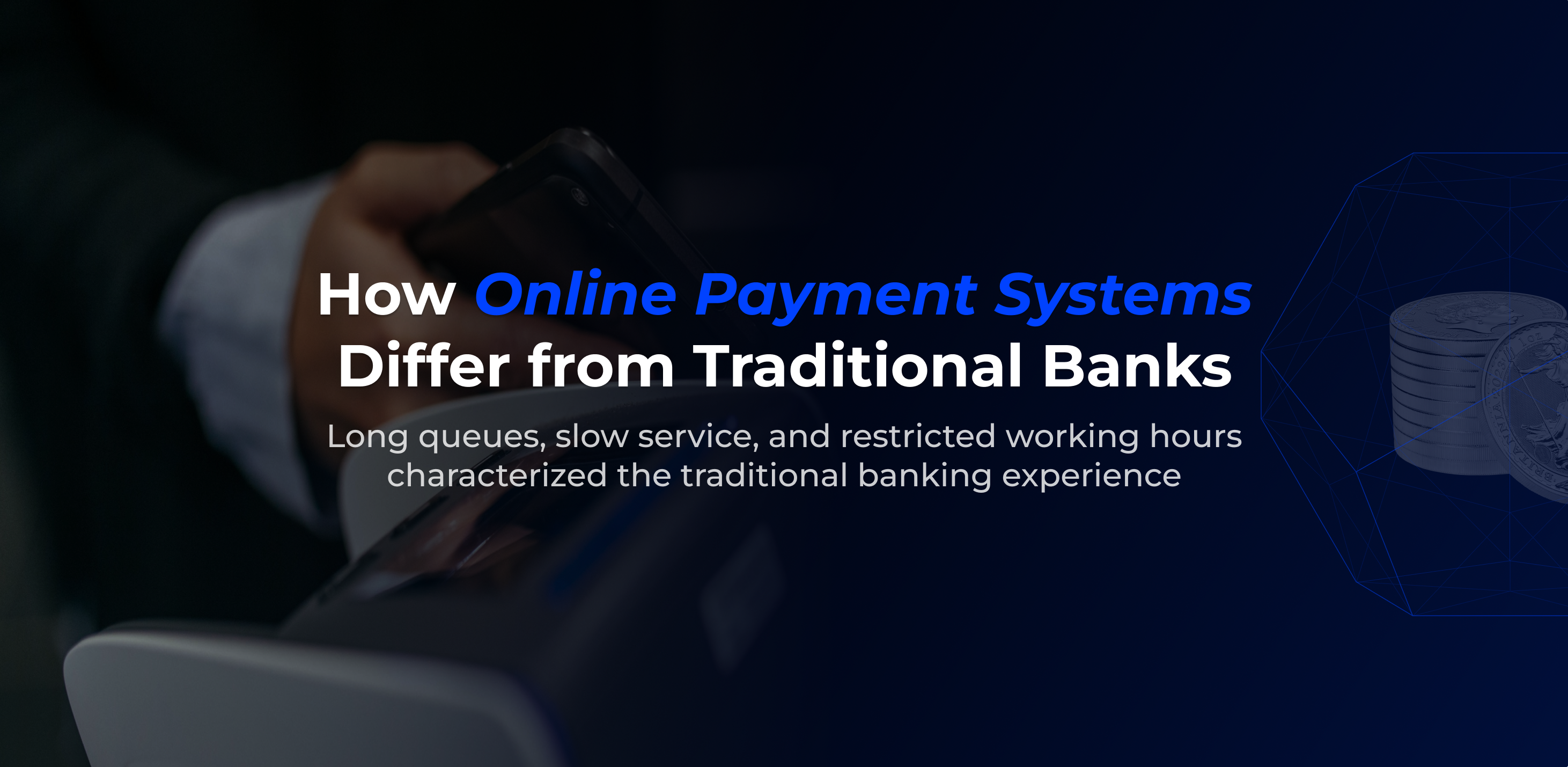 How Online Payment Systems Differ from Traditional Banks